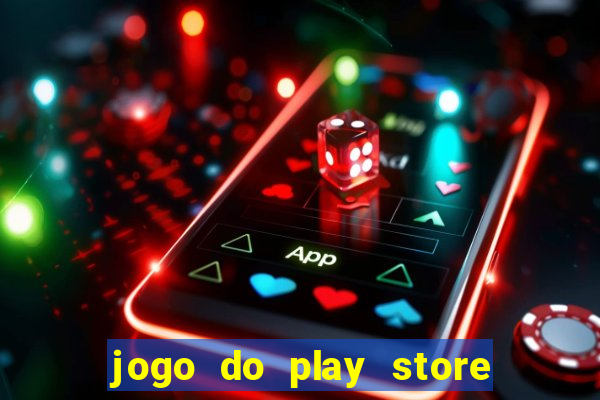 jogo do play store que ganha dinheiro de verdade